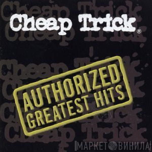  Cheap Trick  - Authorized Greatest Hits