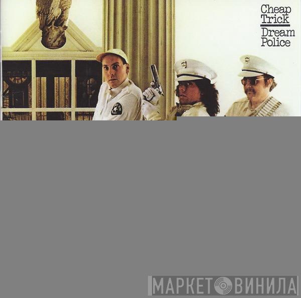  Cheap Trick  - Dream Police