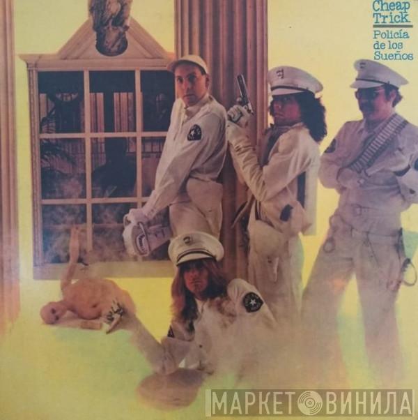  Cheap Trick  - Policia De Los Sueños