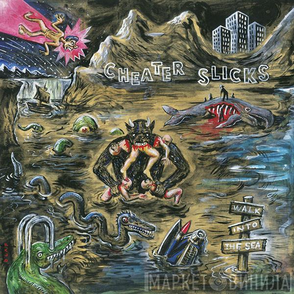 Cheater Slicks - Walk into the sea