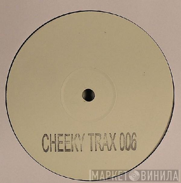 Cheeky Trax - Cheeky Trax 006