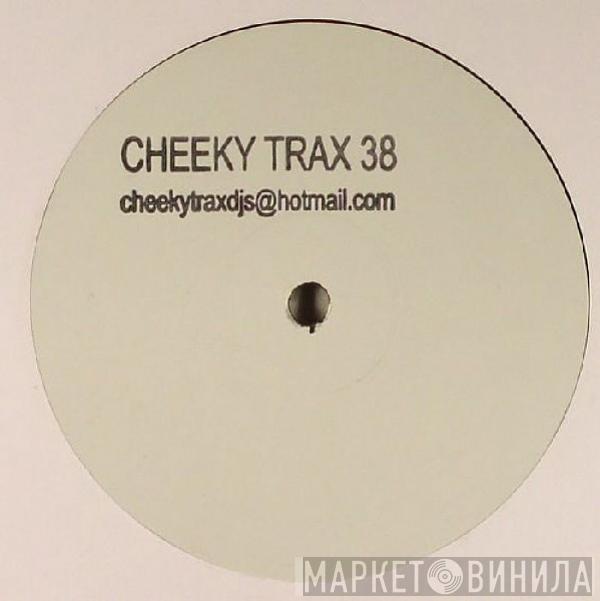 Cheeky Trax - Cheeky Trax 38