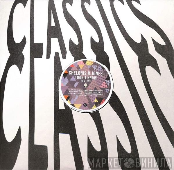 Chelonis R. Jones - I Don't Know - Remixes