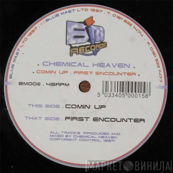  Chemical Heaven  - Comin' Up / First Encounter