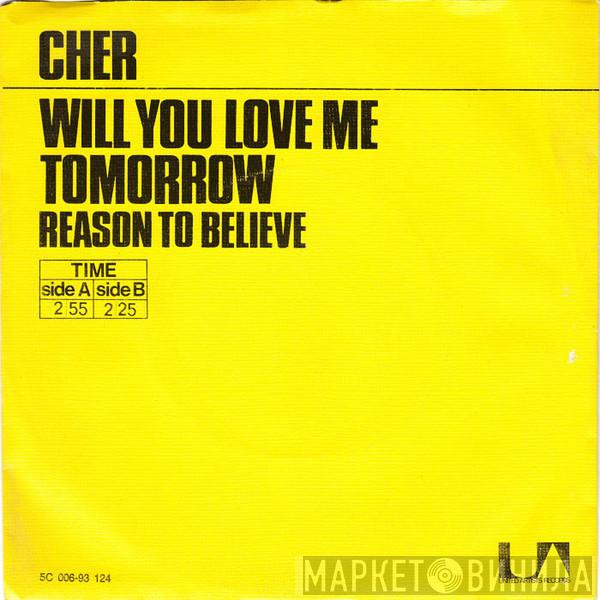  Cher  - Will You Love Me Tomorrow / Reason To Believe