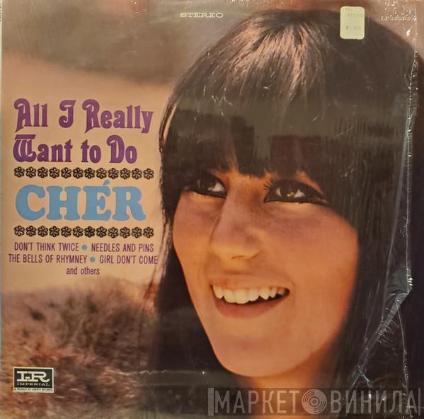  Cher  - All I Really Want To Do