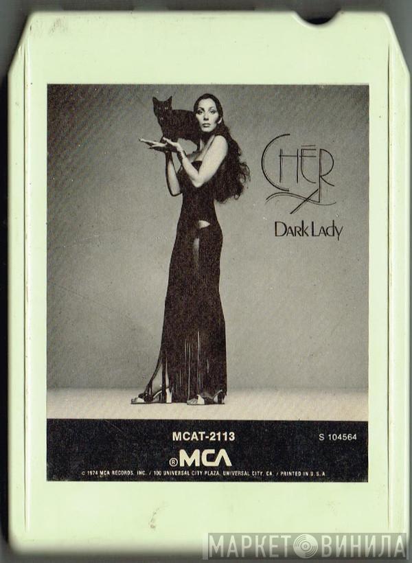  Cher  - Dark Lady