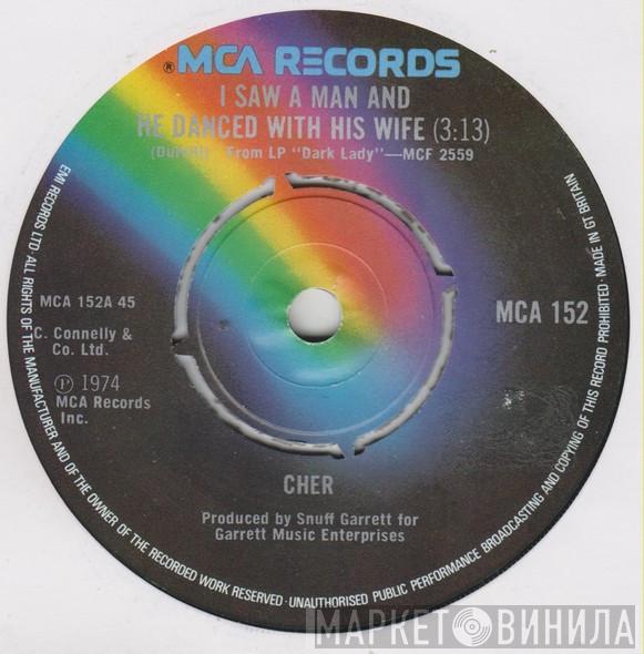  Cher  - I Saw A Man And He Danced With His Wife