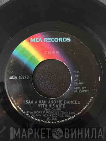  Cher  - I Saw A Man And He Danced With His Wife