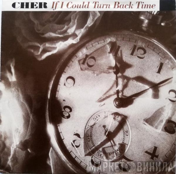  Cher  - If I Could Turn Back Time