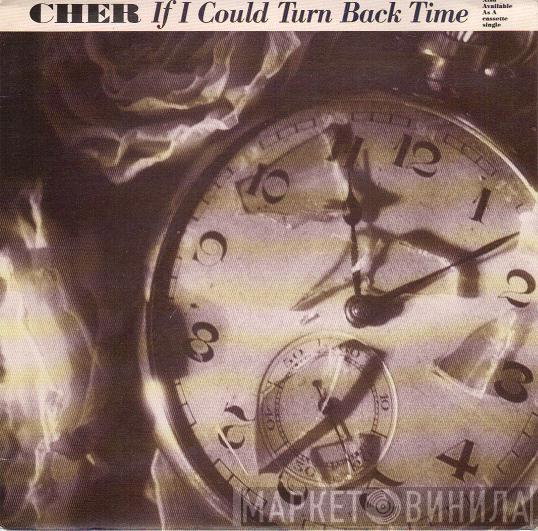  Cher  - If I Could Turn Back Time