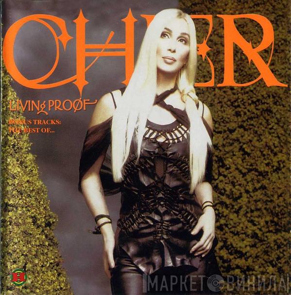  Cher  - Living Proof + Bonus Tracks: The Best Of...