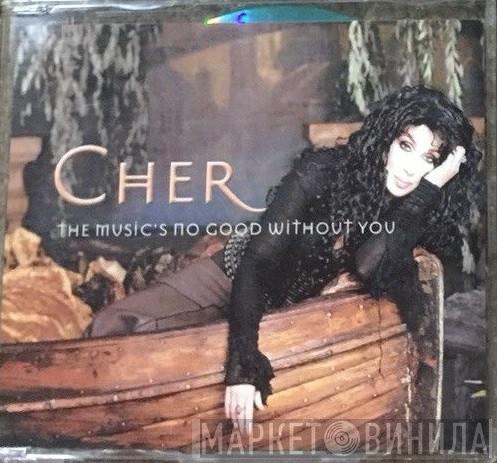  Cher  - The Music's No Good Without You