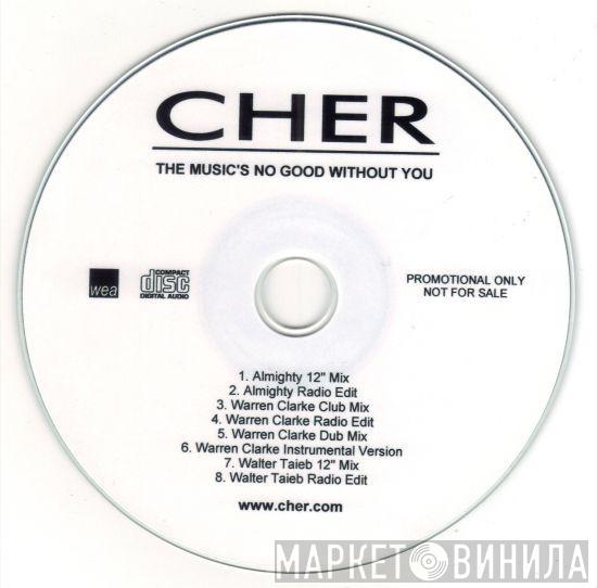  Cher  - The Music's No Good Without You