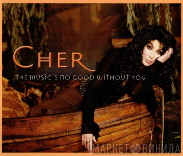  Cher  - The Music's No Good Without You