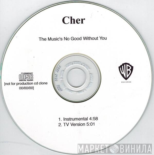  Cher  - The Music's No Good Without You