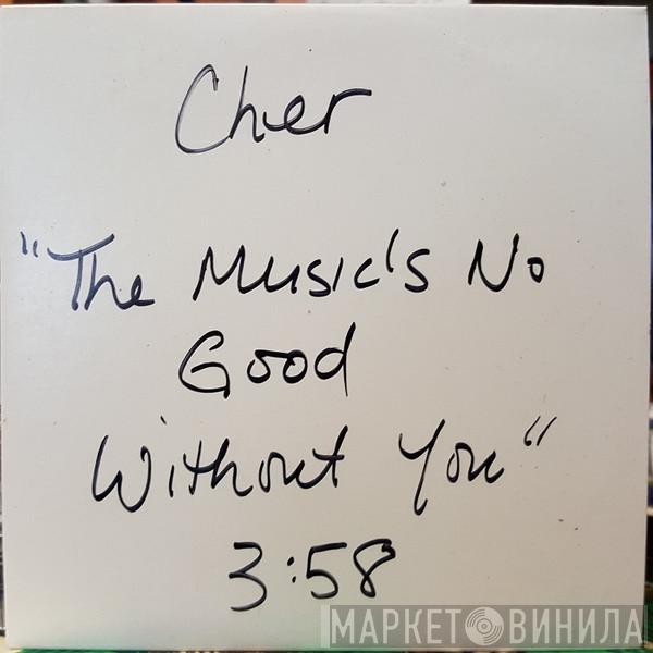  Cher  - The Music's No Good Without You