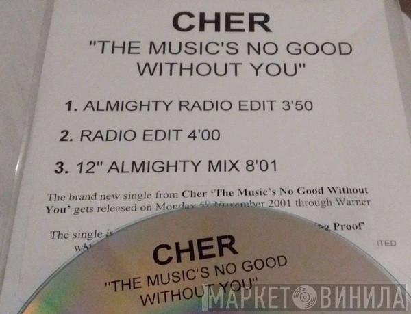  Cher  - The Music's No Good Without You