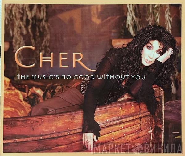 Cher - The Music's No Good Without You