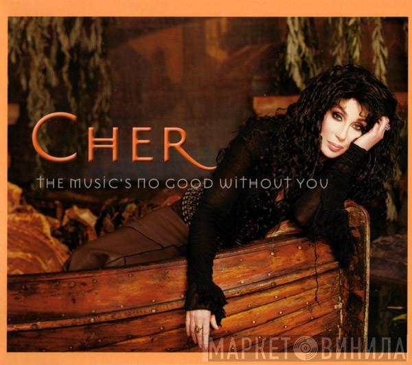  Cher  - The Music's No Good Without You