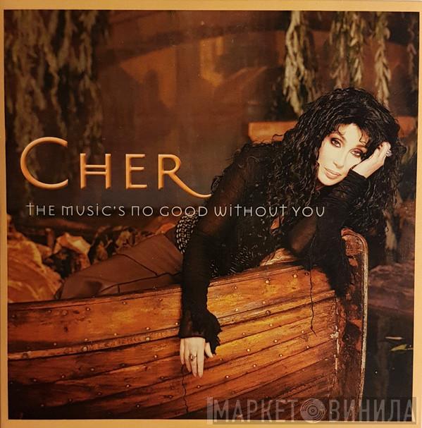  Cher  - The Music's No Good Without You