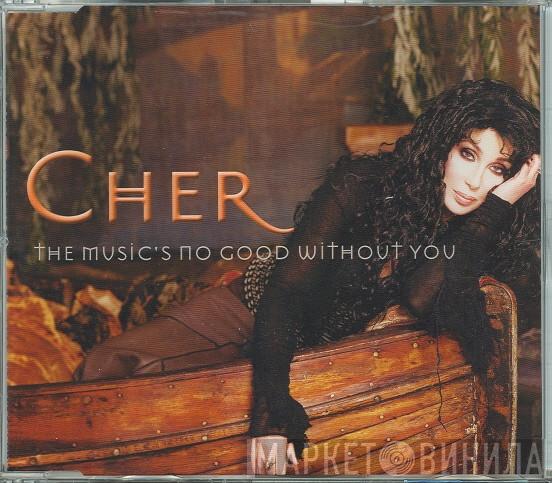  Cher  - The Music's No Good Without You
