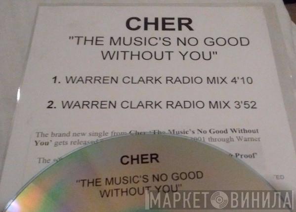  Cher  - The Music's No Good Without You