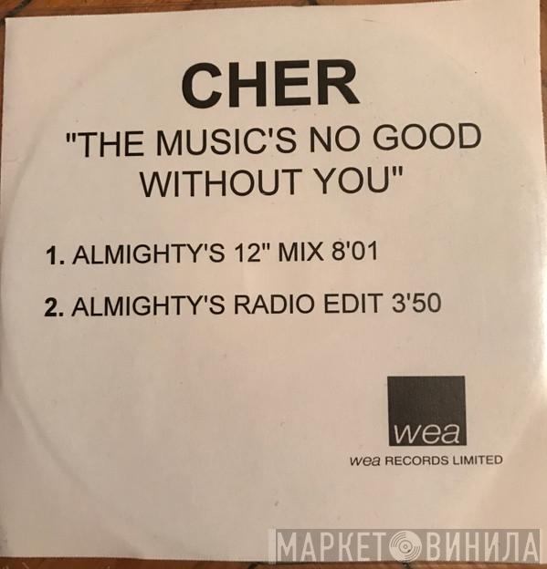  Cher  - The Music's No Good Without You
