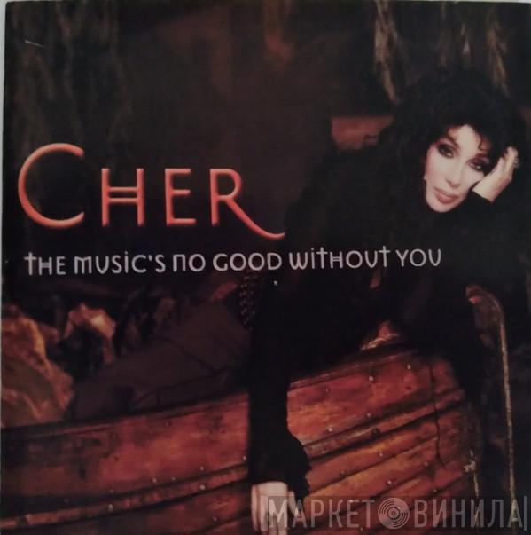  Cher  - The Music's No Good Without You