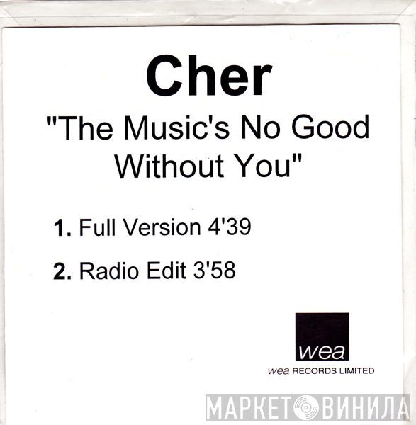  Cher  - The Music's No Good Without You