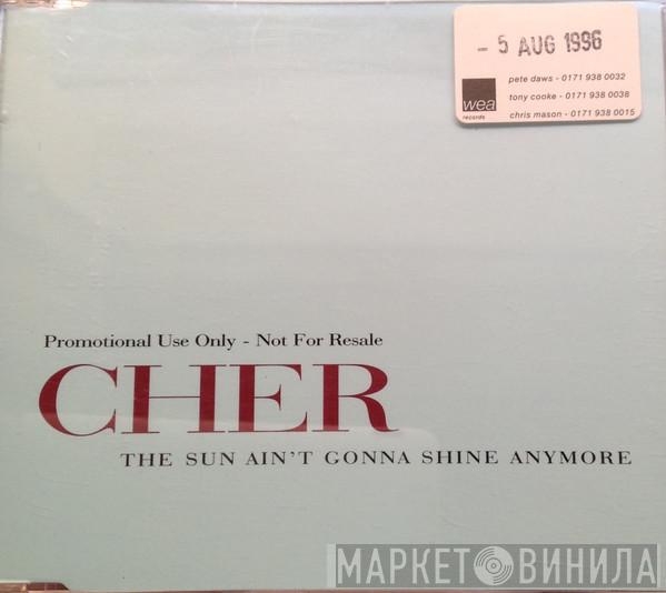  Cher  - The Sun Ain't Gonna Shine Anymore