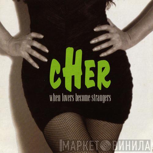 Cher  - When Lovers Become Strangers
