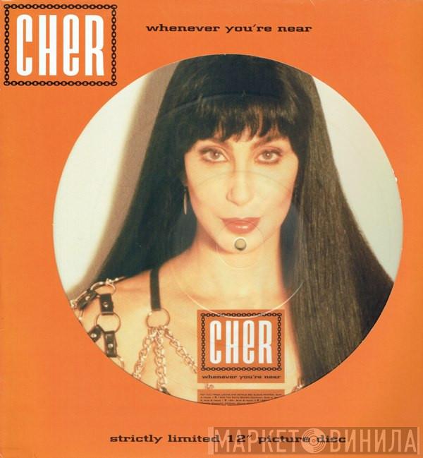 Cher - Whenever You're Near