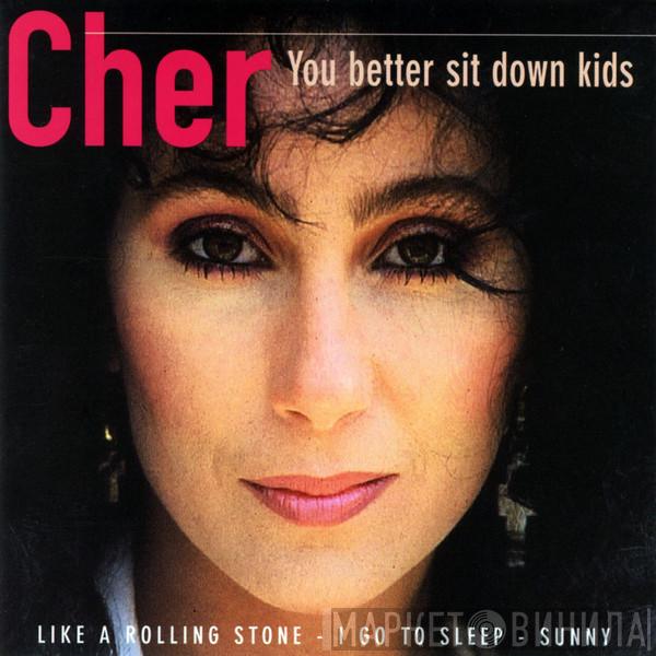  Cher  - You Better Sit Down Kids