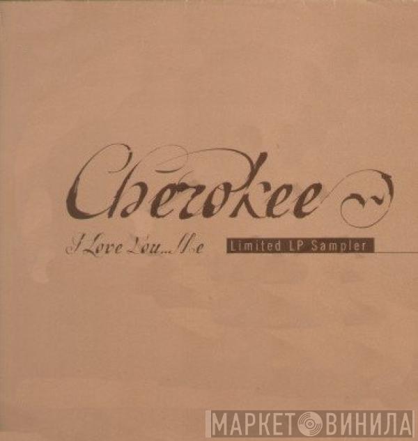 Cherokee  - I Love You...Me