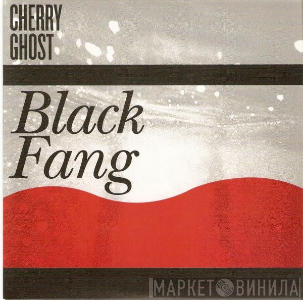 Cherry Ghost - Black Fang