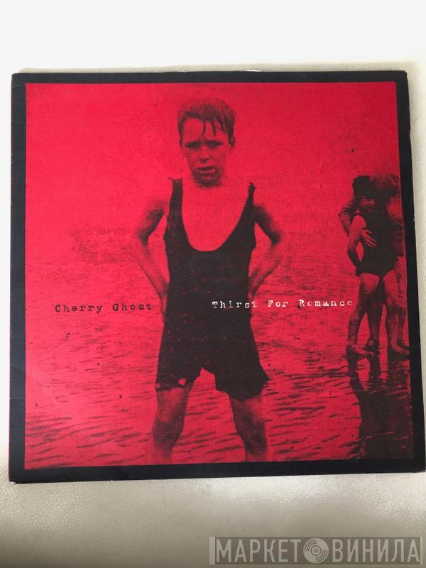  Cherry Ghost  - Thirst For Romance