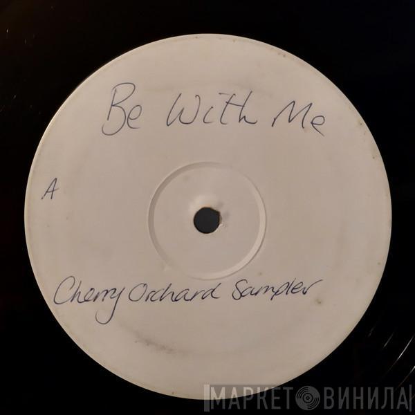  Cherry Orchard  - Be With / Just Me / See Yourself