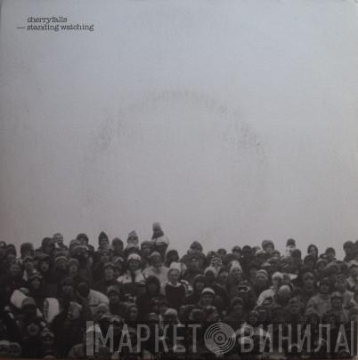 Cherryfalls - Standing Watching