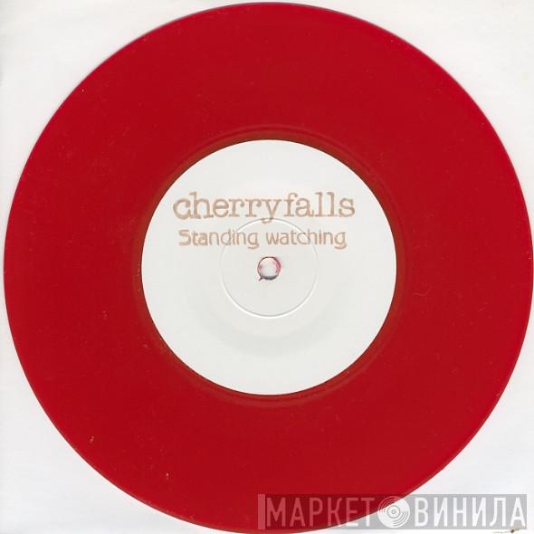 Cherryfalls - Standing Watching