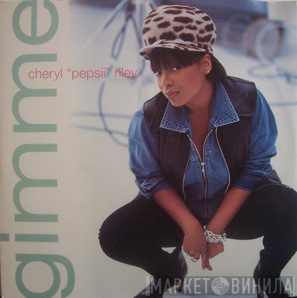  Cheryl Pepsii Riley  - Gimme
