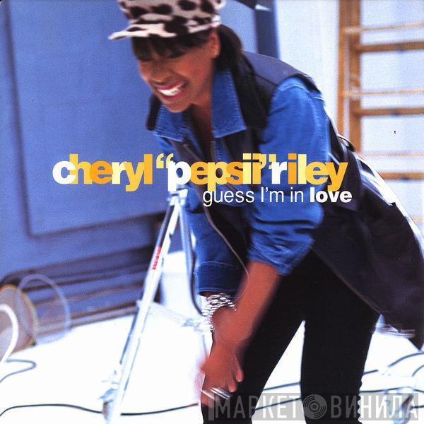 Cheryl Pepsii Riley - Guess I'm In Love
