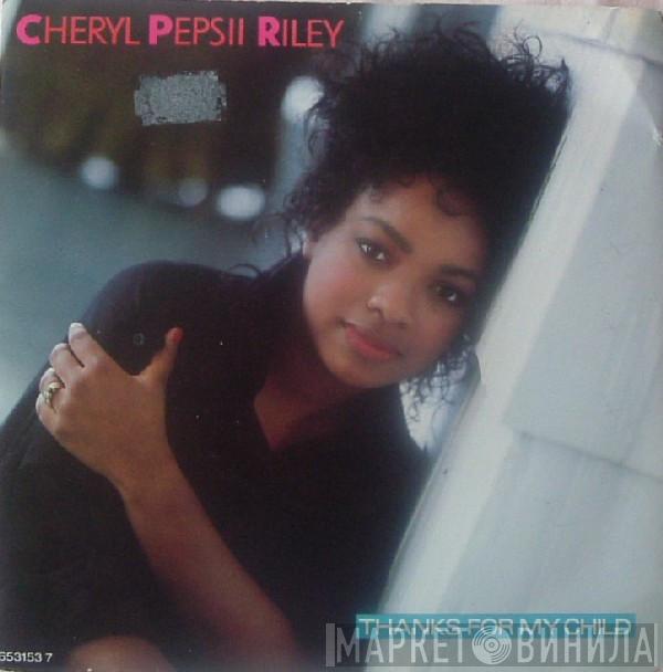 Cheryl Pepsii Riley - Thanks For My Child