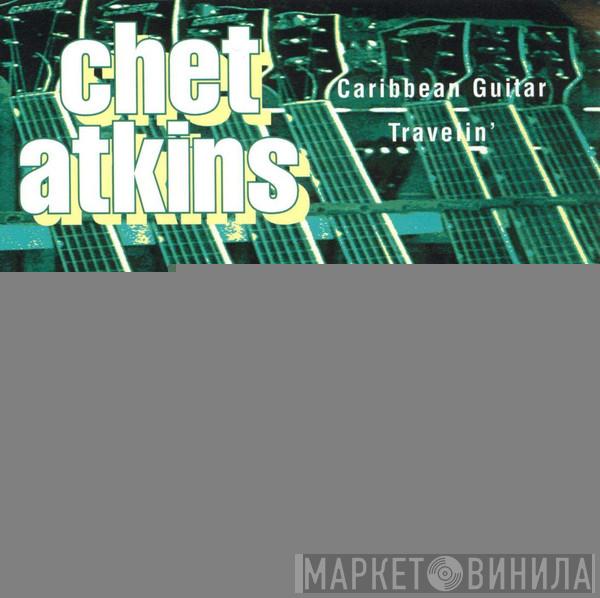 Chet Atkins - Caribbean Guitar / Travelin'