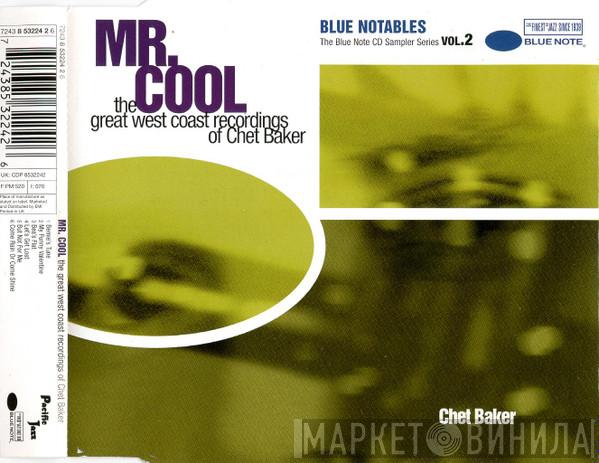 Chet Baker - Blue Notables Vol. 2: Mr. Cool - The Great West Coast Recordings Of Chet Baker