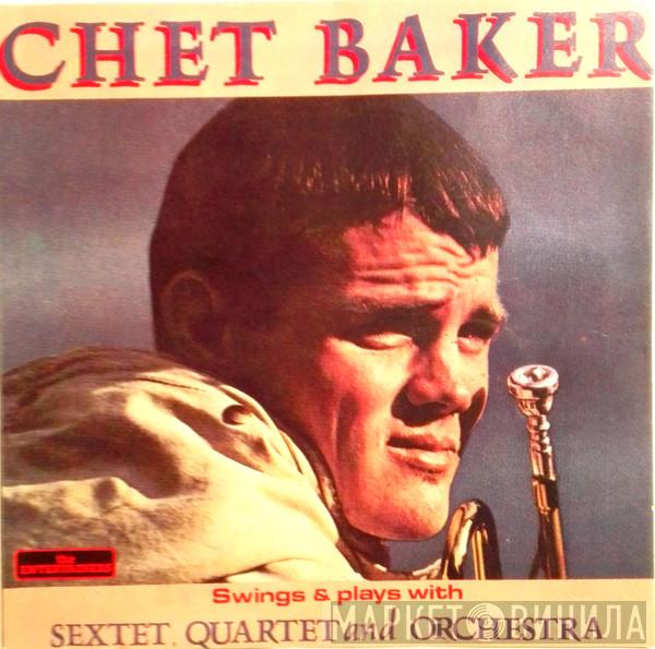 Chet Baker - Sings & Plays With Sextet, Quartet And Orchestra