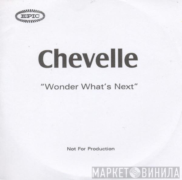 Chevelle  - Wonder What's Next