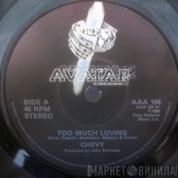 Chevy  - Too Much Loving