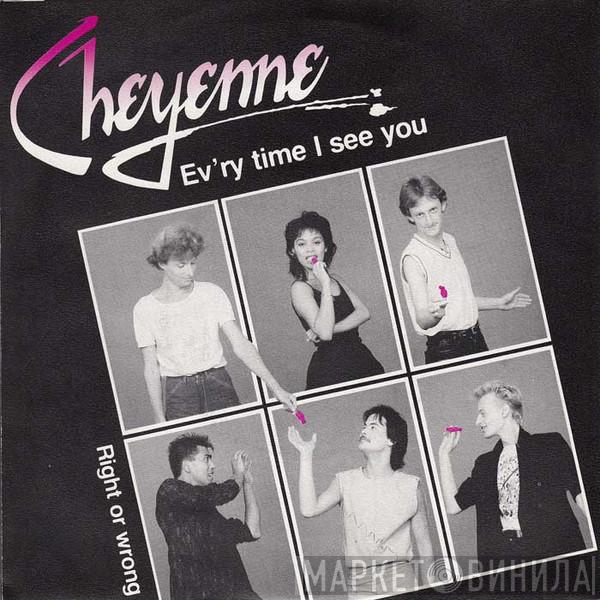 Cheyenne  - Ev'ry Time I See You