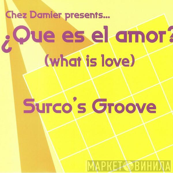 Chez Damier, Surco's Groove - ¿Que Es El Amor? (What Is Love)
